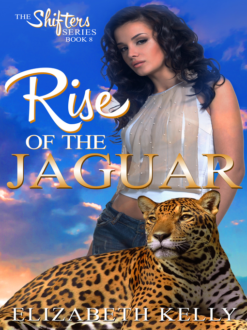 Title details for Rise of the Jaguar (Book Eight) by Elizabeth Kelly - Available